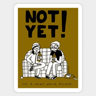 Not Yet! - Small World Sticker